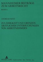 Zulaessigkeit und Grenzen aerztlicher Untersuchungen von Arbeitnehmern