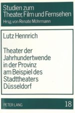 Theater der Jahrhundertwende in der Provinz am Beispiel des Stadttheaters Duesseldorf