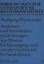 Andeuten und Verschleiern in Dichtungen von Plautus bis Hemingway und von der Goethezeit bis Sarah Kirsch