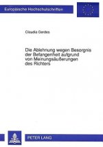 Die Ablehnung wegen Besorgnis der Befangenheit aufgrund von Meinungsaeuerungen des Richters