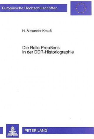 Die Rolle Preuens in der DDR-Historiographie