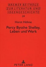 Percy Bysshe Shelley, Leben Und Werk