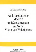 Anthropologische Medizin und Sozialmedizin im Werk Viktor von Weizsaeckers