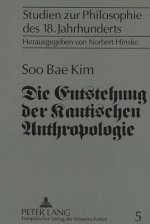 Die Entstehung der Kantischen Anthropologie und ihre Beziehung zur empirischen Psychologie der Wolffschen Schule