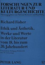 Ethik und Aesthetik. Werke und Werte in der Literatur vom 18. bis zum 20. Jahrhundert