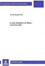 Luise Adolpha Le Beau und ihre Zeit