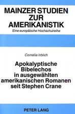 Apokalyptische Bibelechos in ausgewaehlten amerikanischen Romanen seit Stephen Crane