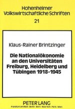 Die Nationaloekonomie an den Universitaeten Freiburg, Heidelberg und Tuebingen 1918-1945