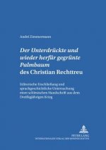 Der Â«Untergedrueckte und wieder herfuer gegruente PalmbaumÂ» des Christian Rechttreu