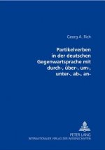 Partikelverben in Der Deutschen Gegenwartssprache Mit Durch-, Ueber-, Um-, Unter-, Ab-