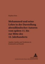 Mohammed Und Seine Lehre in Der Darstellung Abendlaendischer Autoren Vom Spaeten 11. Bis Zur Mitte Des 12. Jahrhunderts