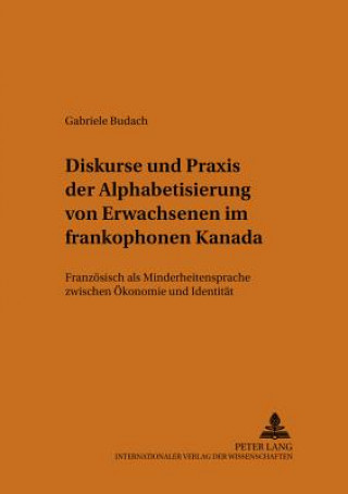 Diskurse Und Praxis Der Alphabetisierung Von Erwachsenen Im Frankophonen Kanada