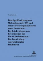 Durchgriffswirkung Von Massnahmen Der Un Und Ihrer Sonderorganisationen Unter Besonderer Beruecksichtigung Von Resolutionen Des Un-Sicherheitsrates -
