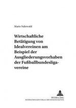 Wirtschaftliche Betaetigung Von Idealvereinen Am Beispiel Der Ausgliederungsvorhaben Der Fussballbundesligavereine