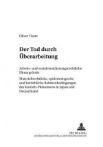 Tod durch UEberarbeitung; Arbeits- und sozialversicherungsrechtliche Hintergrunde- Materiellrechtliche, epidemiologische und betriebliche Rahmenbeding