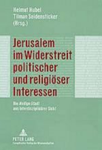 Jerusalem im Widerstreit politischer und religioeser Interessen