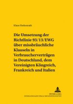 Umsetzung Der Richtlinie 93/13/Ewg Ueber Missbraeuchliche Klauseln in Verbrauchervertraegen in Deutschland, Dem Vereinigten Koenigreich, Frankreich Un