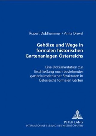 Gehoelze Und Wege in Formalen Historischen Gartenanlagen Oesterreichs