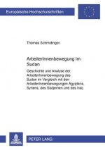 ArbeiterInnenbewegung im Sudan; Geschichte und Analyse der ArbeiterInnenbewegung des Sudan im Vergleich mit den ArbeiterInnenbewegungen AEgyptens, Syr