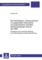 Rehabilitation Schwarzafrikas in Ausgewaehlten Literarischen Und Publizistischen Schriften Deutschsprachiger Autoren Seit 1960