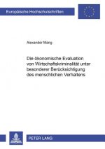 Oekonomische Evaluation Von Wirtschaftskriminalitaet Unter Besonderer Beruecksichtigung Des Menschlichen Verhaltens