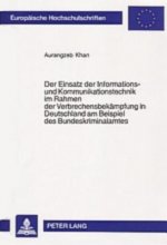 Einsatz Der Informations- Und Kommunikationstechnik Im Rahmen Der Verbrechensbekaempfung in Deutschland Am Beispiel Des Bundeskriminalamtes