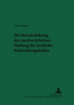 Die Beschraenkung Der Strafrechtlichen Haftung Fuer Aerztliche Behandlungsfehler