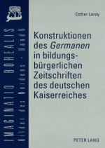 Konstruktionen des Â«GermanenÂ» in bildungsbuergerlichen Zeitschriften des deutschen Kaiserreiches