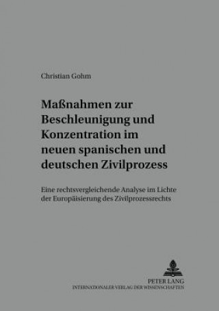 Massnahmen Zur Beschleunigung Und Konzentration Im Neuen Spanischen Und Deutschen Zivilprozess