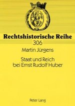 Staat und Reich bei Ernst Rudolf Huber; Sein Leben und Werk bis 1945 aus rechtsgeschichtlicher Sicht