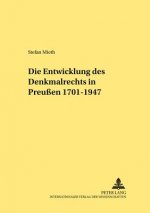 Die Entwicklung des Denkmalrechts in Preuen 1701-1947