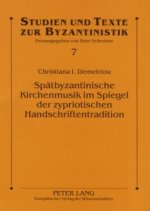 Spaetbyzantinische Kirchenmusik im Spiegel der zypriotischen Handschriftentradition