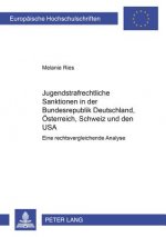 Jugendstrafrechtliche Sanktionen in Der Bundesrepublik Deutschland, Oesterreich, Schweiz Und Den USA