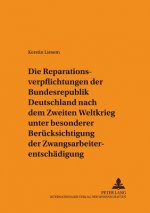 Reparationsverpflichtungen Der Bundesrepublik Deutschland Nach Dem Zweiten Weltkrieg Unter Besonderer Beruecksichtigung Der Zwangsarbeiterentschaedigu