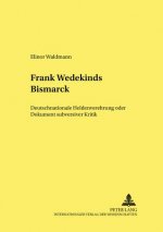 Frank Wedekinds Â«BismarckÂ»