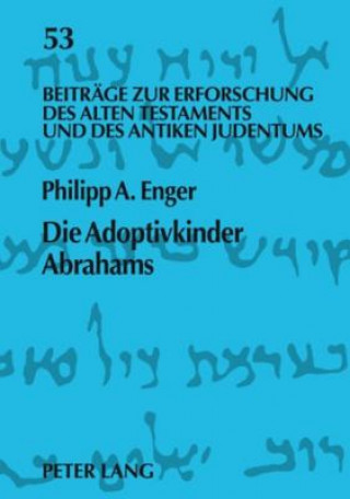 Adoptivkinder Abrahams; Eine exegetische Spurensuche zur Vorgeschichte des Proselytentums