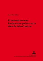 El intersticio como fundamento poetico en la obra de Julio Cortazar