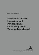 Risiken Fuer Konsumkompetenz Und Persoenlichkeitsentwicklung in Der Wohlstandsgesellschaft