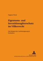 Eigentums- und Investitionsgueterschutz im Voelkerrecht