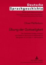 UEbung der Gottseligkeit; Die Textsorten Predigt, Andacht und Gebet im deutschen Protestantismus des spaten 16. und des 17. Jahrhunderts