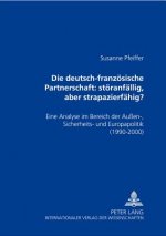 Deutsch-Franzoesische Partnerschaft: Stoeranfaellig, Aber Strapazierfaehig?