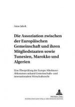 Assoziation Zwischen Der Europaeischen Gemeinschaft Und Ihren Mitgliedstaaten Sowie Tunesien, Marokko Und Algerien