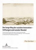 Lange Weg Der Sozialen Innovation - Stiftungen Und Sozialer Wandel