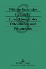 Studien IV: Entwicklungen Des Oeffentlichen Und Privatrechts