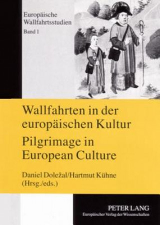 Wallfahrten in Der Europaeischen Kultur - Pilgrimage in European Culture