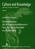 Systemanalyse als Wissenschaftstheorie I: Von der Sprachlichkeit zur Kulturalitaet