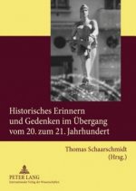 Historisches Erinnern und Gedenken im Uebergang vom 20. zum 21. Jahrhundert