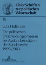 Politischen Entscheidungsprozesse Bei Auslandseinsaetzen Der Bundeswehr 1999-2003