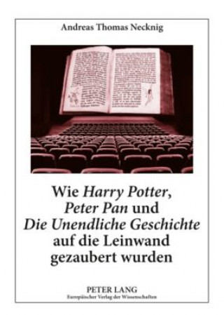 Wie Â«Harry PotterÂ», Â«Peter PanÂ» und Â«Die Unendliche GeschichteÂ» auf die Leinwand gezaubert wurden
