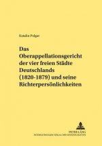 Oberappellationsgericht Der Vier Freien Staedte Deutschlands (1820-1879) Und Seine Richterpersoenlichkeiten